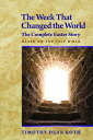 The Week That Changed the World The Complete Easter Story【電子書籍】[ Timothy Dean Ro...