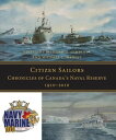 Citizen Sailors Chronicles of Canada's Naval Res