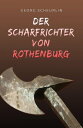 Der Scharfrichter von Rothenburg Chronistische Erz?hlung