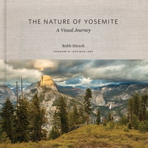 The Nature of Yosemite A Visual JourneyŻҽҡ