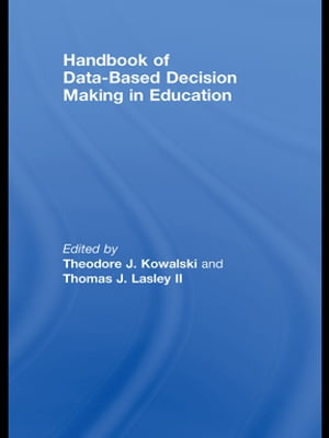 Handbook of Data-Based Decision Making in Education【電子書籍】 Theodore Kowalski