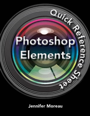 Photoshop Elements Quick Reference GuideŻҽҡ[ Jennifer Moreau ]