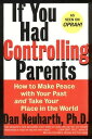If You Had Controlling Parents How to Make Peace with Your Past and Take Your Pl...