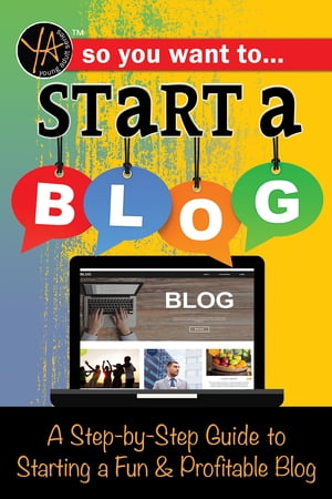 So You Want to Start a Blog: A Step-by-Step Guid