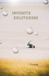 Infinite Solitudini【電子書籍】[ F. Lucas ]