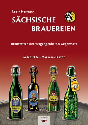 S?chsische Brauereien Braust?tten der Vergangenheit & Gegenwart