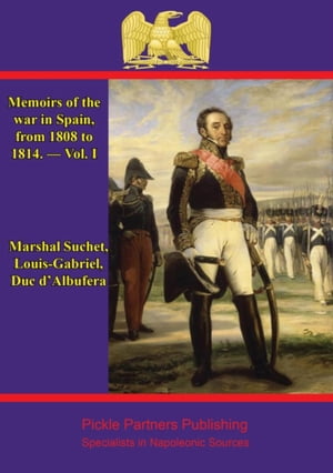Memoirs Of The War In Spain, From 1808 To 1814. ー Vol. I