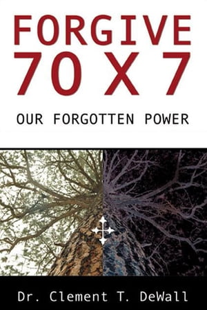 Forgive 70 x 7: Our Forgotten Power