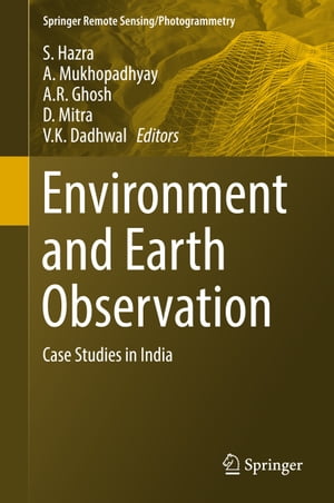 Environment and Earth Observation Case Studies in India【電子書籍】