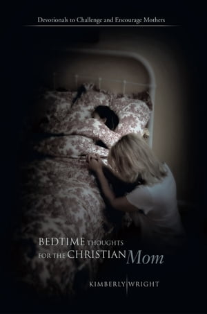 Bedtime Thoughts for the Christian Mom