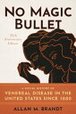 No Magic Bullet A Social History of Venereal Disease in the United States since 1880- 35th Anniversary Edition