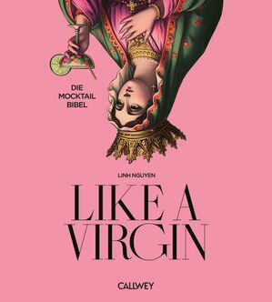 Like A Virgin Die Mocktail Bibel【電子書籍】[ Linh Nguyen ]