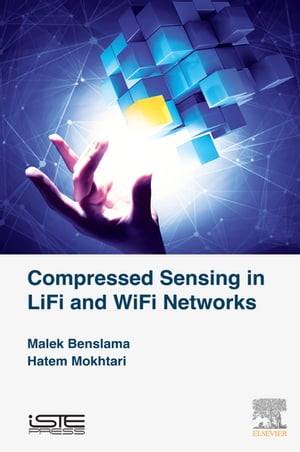 Compressed Sensing in Li-Fi and Wi-Fi Networks【電子書籍】[ Malek Benslama ]