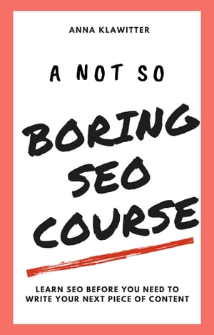 A Not So Boring SEO Course