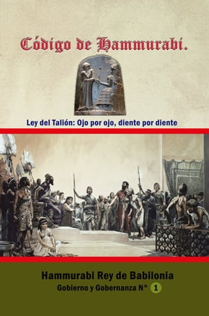 Código de Hammurabi Ley del Talión: Ojo por ojo, diente por diente