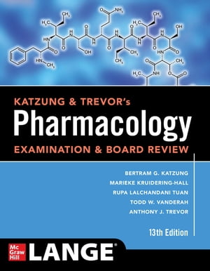 Katzung Trevor 039 s Pharmacology Examination and Board Review, Thirteenth Edition【電子書籍】 Bertram G. Katzung