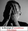 la strat?gie d'autod?fense psychique Comment se prot?ger contre les attaques psychiques et vivre librement.