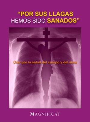 Por sus llagas hemos sido sanados. Orar por la salud del alma y del cuerpo