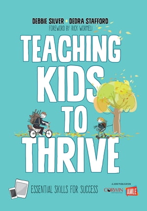 Teaching Kids to Thrive Essential Skills for Success【電子書籍】 Debbie Thompson Silver