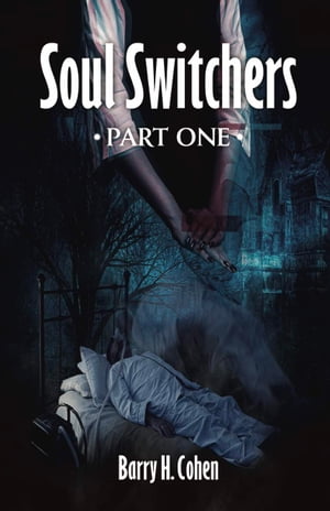 Soul Switchers, Part One【電子書籍】 Barry H. Cohen