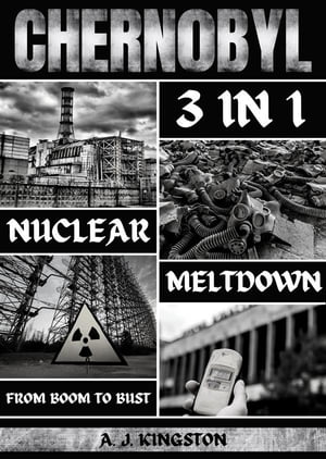 Chernobyl Nuclear Meltdown: 3 In 1