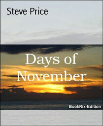 Days of November【電子書籍】[ Steve Price ]