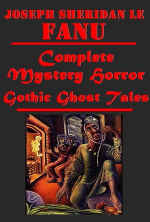 Complete Mystery Horror Gothic Ghost Tales