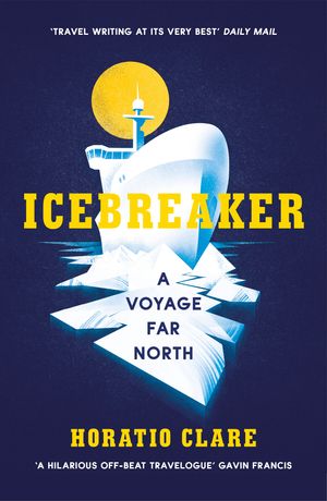 Icebreaker A Voyage Far North【電子書籍】[ Horatio Clare ]