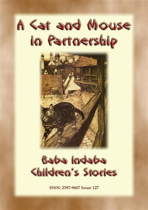 A CAT AND MOUSE IN PARTNERSHIP - A Victorian Moral Tale Baba Indaba Children's Stories - Issue 127Żҽҡ[ Anon E Mouse ]
