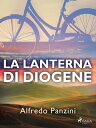 La lanterna di Diogene【電子書籍】 Alfredo Panzini