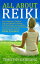 All About Reiki Your Beginner's Guide to Discovering What Reiki Is, Healing and Self Treatments, Attunements, Your Seven Chakras, Performing Aura Viewings, and the Reiki SymbolsŻҽҡ[ Timothy Gehrang ]