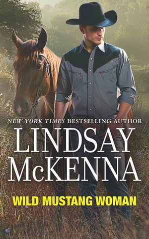 Wild Mustang Woman【電子書籍】[ Lindsay McKenna ]