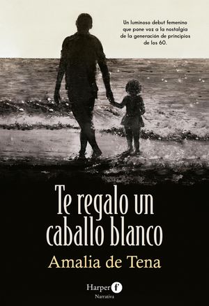 Te regalo un caballo blanco【電子書籍】[ Amalia de Tena ]