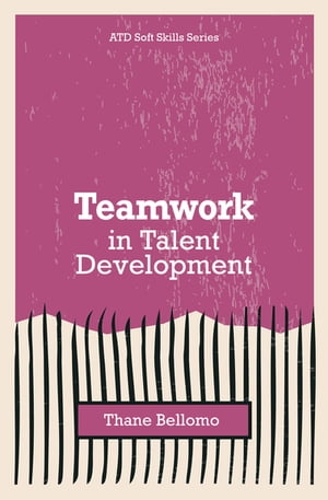 Teamwork in Talent Development【電子書籍】[ Thane Bellomo ]