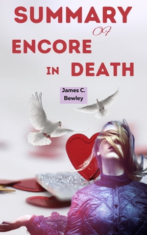Summary of Encore in Death An Eve Dallas thriller (In Death 56)Żҽҡ[ James C. Bewley ]