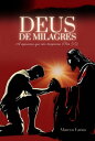 Deus De Milagres【電子書籍】[ Marcos Farias ]