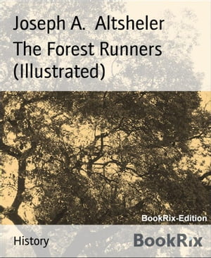 The Forest Runners (Illustrated)【電子書籍】[ Joseph A. Altsheler ]