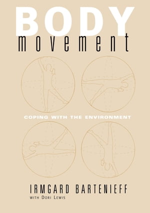 Body Movement Coping with the EnvironmentŻҽҡ[ Irmgard Bartenieff ]