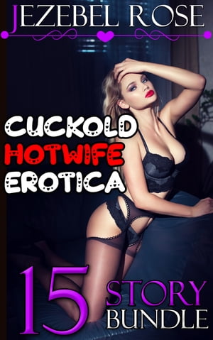 Cuckold Hotwife Erotica 15 Story Bundle