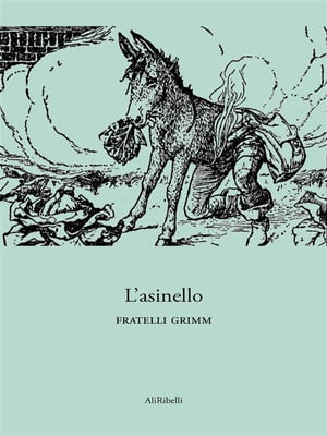 L'asinello【電子書籍】[ Fratelli Grimm ]