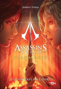 Assassin's Creed - Fragments - Les Sorcières des Landes - Roman young adult officiel - Ubisoft - Dès 14 ans - 404 Éditions