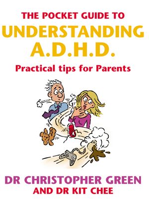 The Pocket Guide To Understanding A.D.H.D. Practical Tips for Parents【電子書籍】[ Dr Christopher Green ]