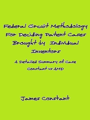 Federal Circuit Methodology For Deciding Patent Cases Brought by Individual Inventors