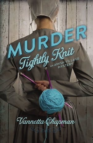 ŷKoboŻҽҥȥ㤨Murder Tightly KnitŻҽҡ[ Vannetta Chapman ]פβǤʤ1,662ߤˤʤޤ