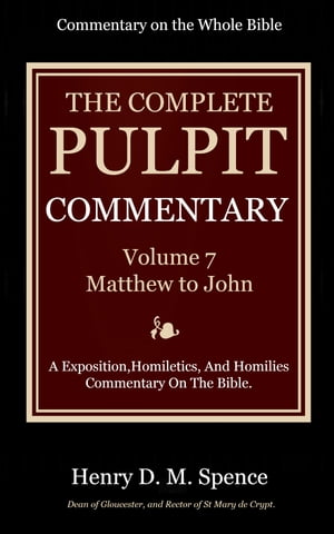 ŷKoboŻҽҥȥ㤨The Pulpit Commentary, Volume 7 Matthew to JohnŻҽҡ[ Spence, Henry D. M. ]פβǤʤ487ߤˤʤޤ