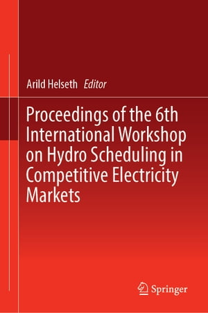 Proceedings of the 6th International Workshop on Hydro Scheduling in Competitive Electricity MarketsŻҽҡ