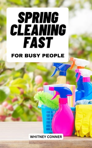 Spring Cleaning Fast For Busy People