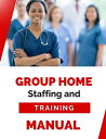 Group Home Staffing and Training Manual【電子書籍】 Business Success Shop
