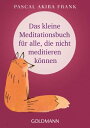 Das kleine Meditationsbuch f?r alle, die nicht meditieren k?nnen【電子書籍】[ Pascal A...