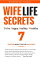 Wife Life Secrets to be Happy, Healthy, Wealthy